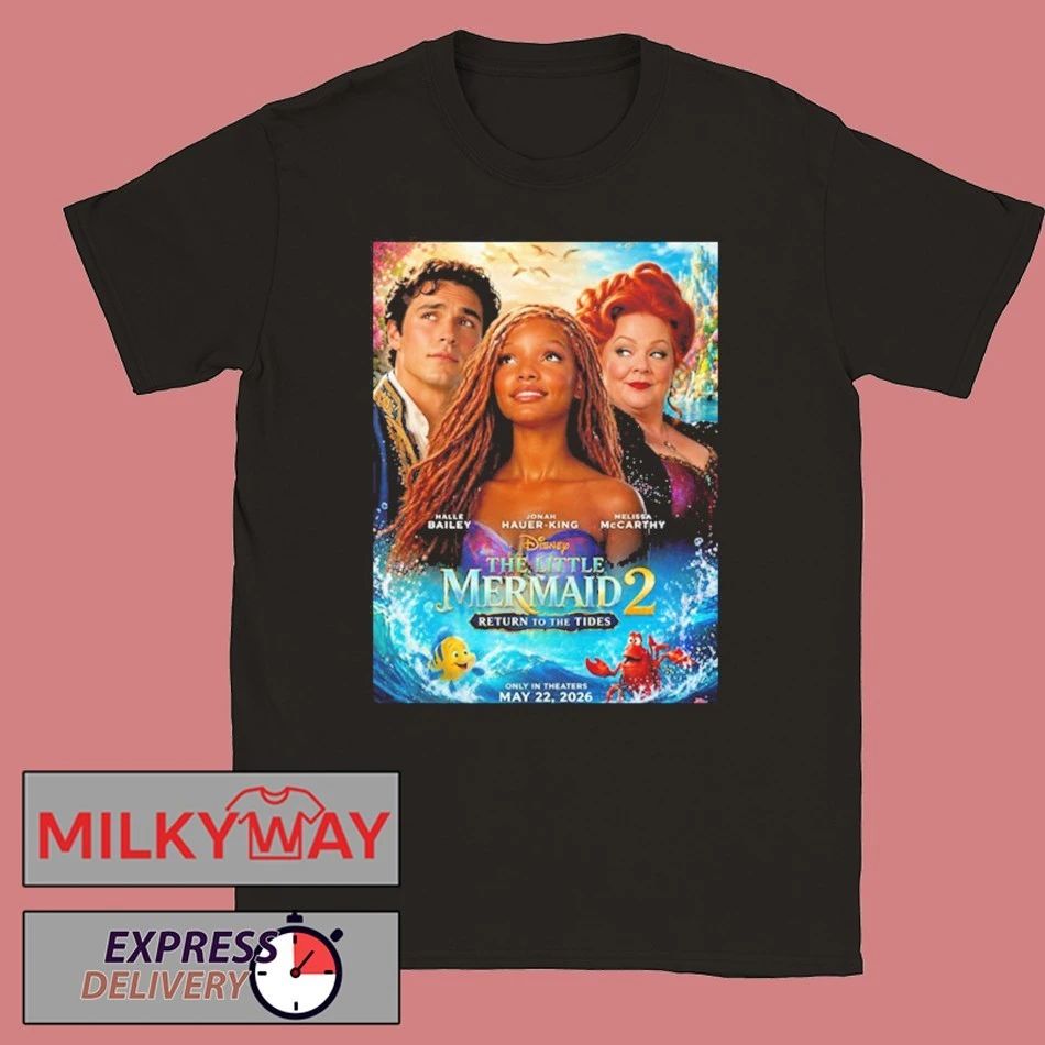 The Little Mermaid 2 Return To The Tides Only In Theaters May 22 2026 shirt Unisex T-shirt, Sweatshirt, Hoodie, Long Sleeve Tee - T-Shirt, Sweatshirt, Hoodie