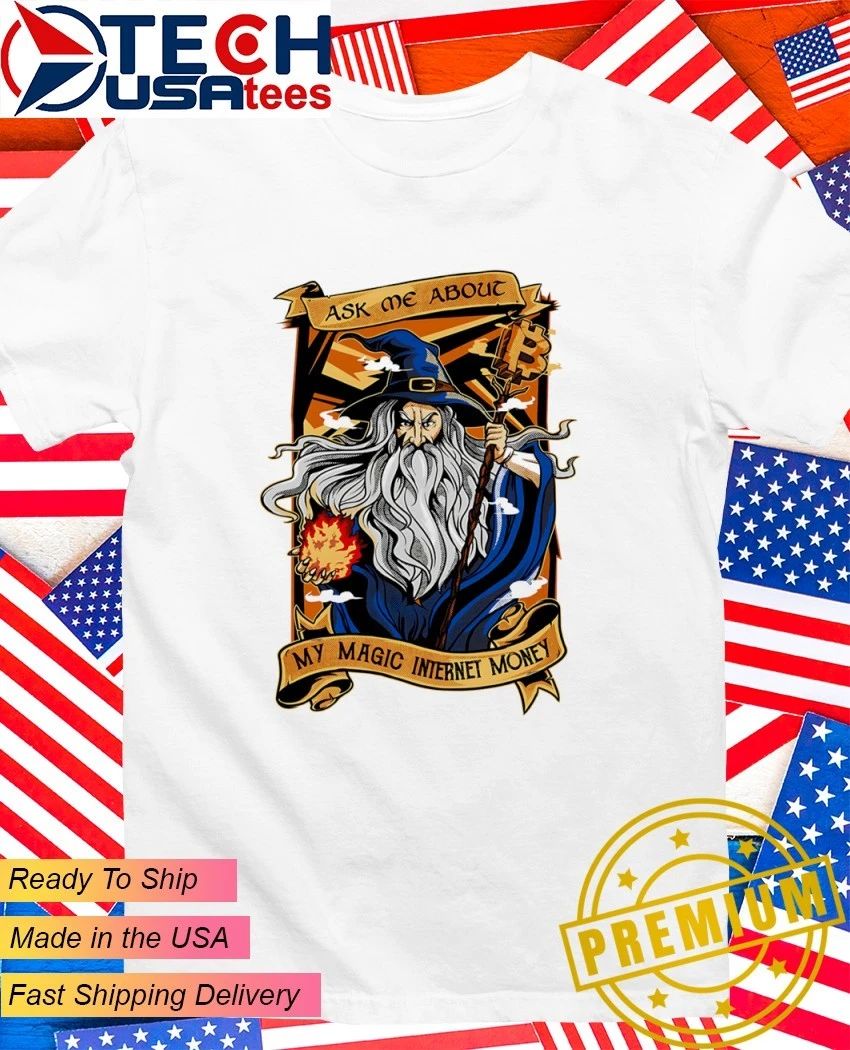 Wizard ask me about my magic internet money shirt Unisex T-shirt, Sweatshirt, Hoodie, Long Sleeve Tee - T-Shirt, Sweatshirt, Hoodie