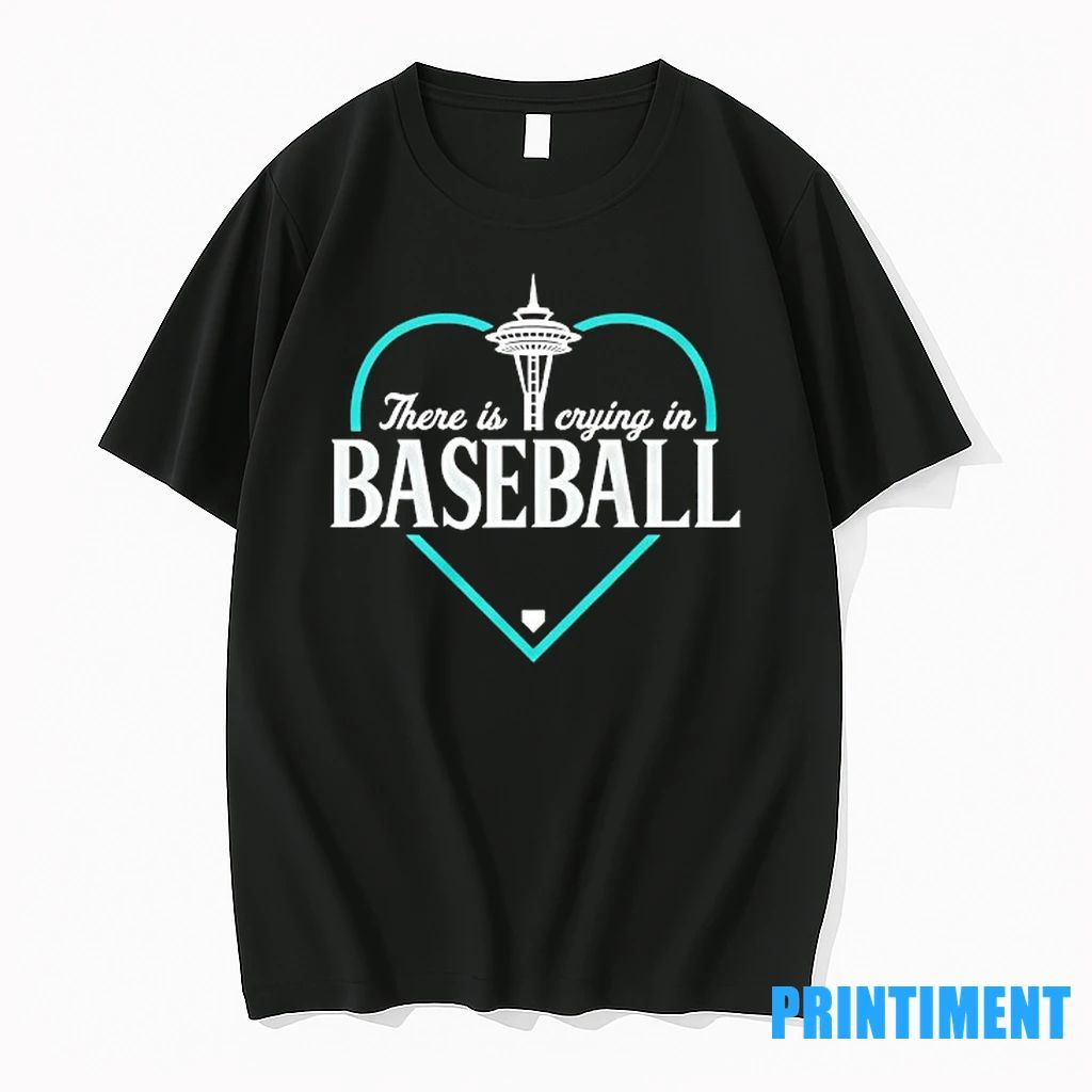 There Is Crying In Baseball Seattle Mariners Tshirts Sweater Unisex T-shirt, Sweatshirt, Hoodie, Long Sleeve Tee - T-Shirt, Sweatshirt, Hoodie