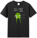 You Must Accept The Frog Funny Frog Graphic Quote Men's T-Shirt Unisex T-shirt, Sweatshirt, Hoodie, Long Sleeve Tee - T-Shirt, Sweatshirt, Hoodie