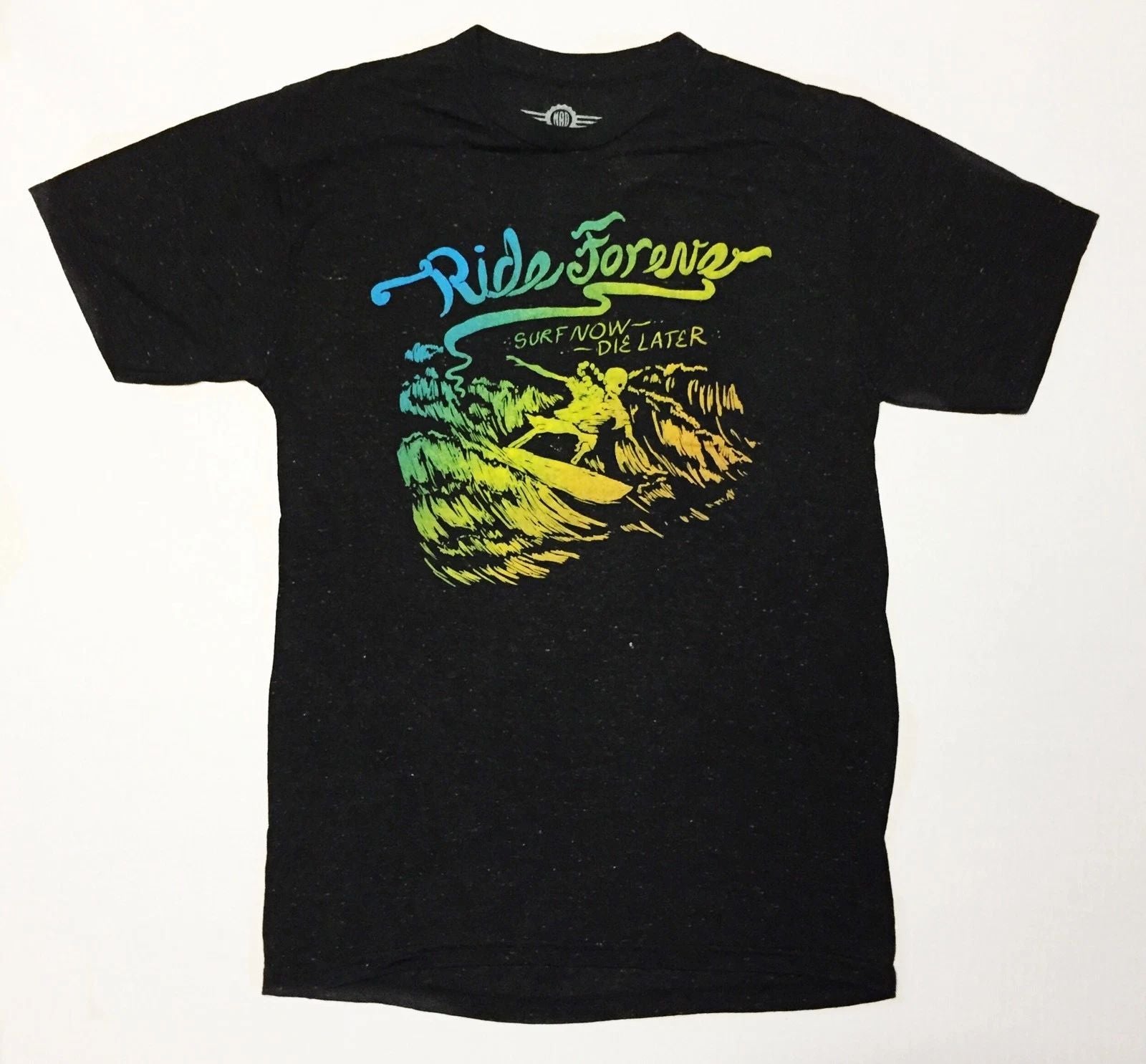Ride Forever - Surf Now Die Later - Men's Small Black T-Shirt  Funny Unisex T-shirt, Sweatshirt, Hoodie, Long Sleeve Tee - T-Shirt, Sweatshirt, Hoodie