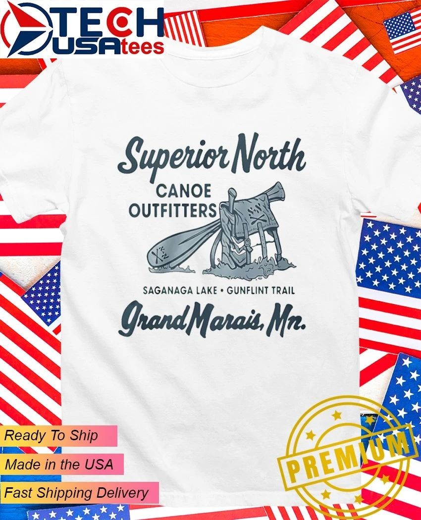 Superior North Canoe Outfitters Grand Marais MN shirt Unisex T-shirt, Sweatshirt, Hoodie, Long Sleeve Tee - T-Shirt, Sweatshirt, Hoodie