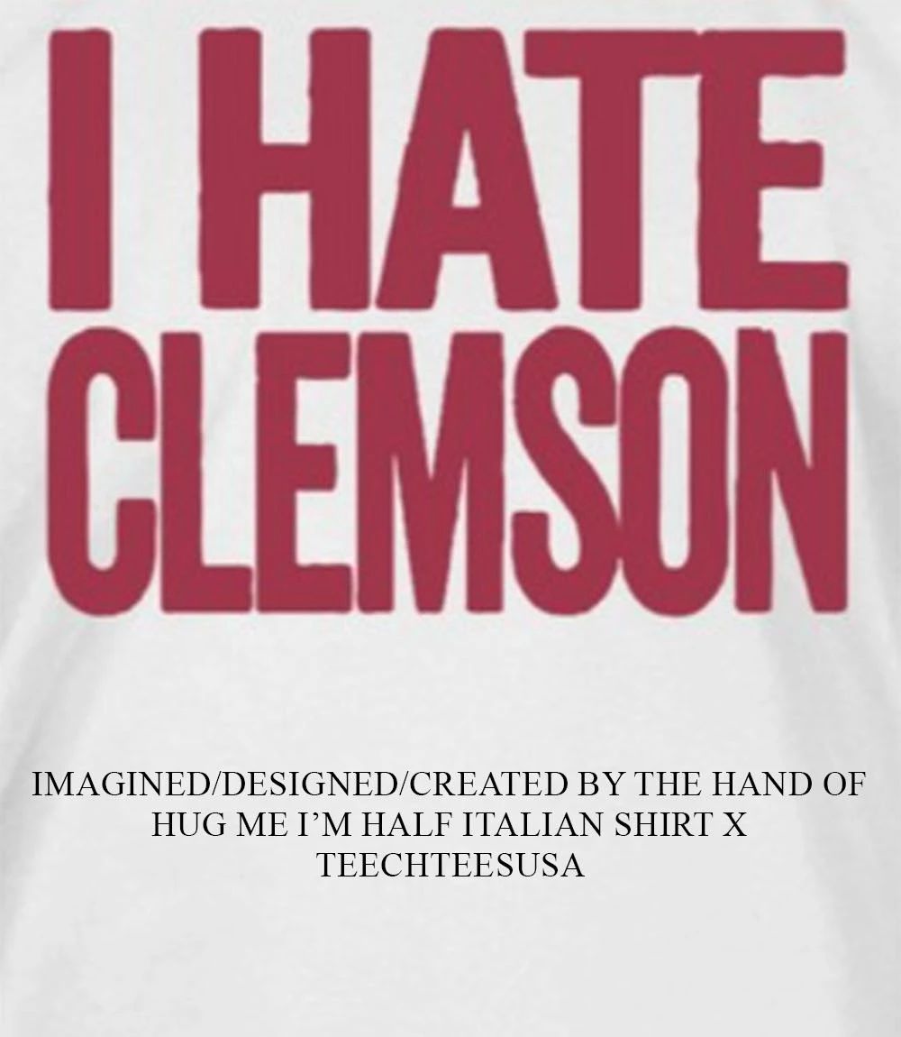 Greg Clark wearing I hate Clemson shirt Unisex T-shirt, Sweatshirt, Hoodie, Long Sleeve Tee - T-Shirt, Sweatshirt, Hoodie