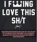 I fcking love this shit Lucas Erceg Kansas City Royals signature shirt Unisex T-shirt, Sweatshirt, Hoodie, Long Sleeve Tee - T-Shirt, Sweatshirt, Hoodie