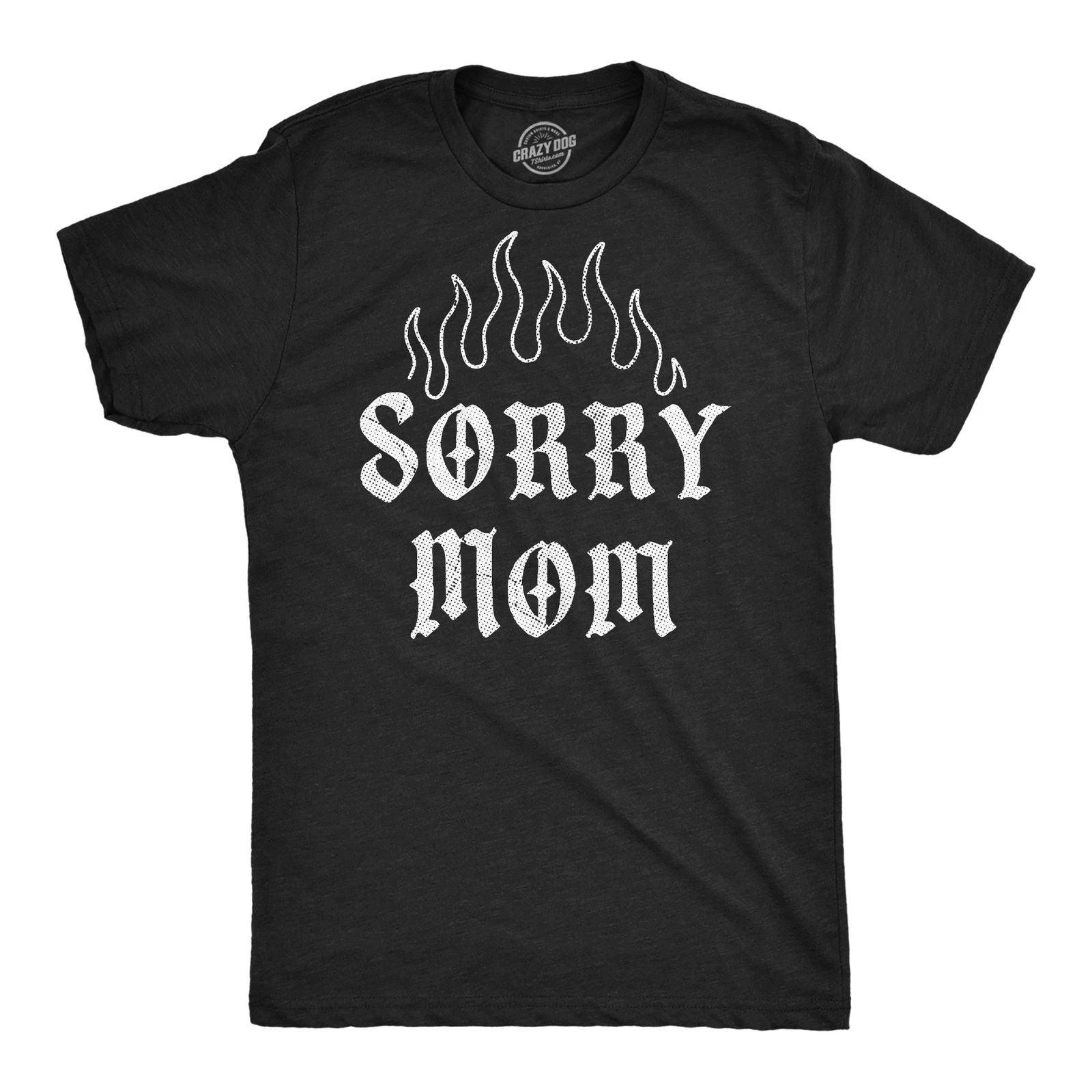 Mens Funny T Shirts Sorry Mom Sarcastic Tattoo Graphic Novelty Tee for Men Unisex T-shirt, Sweatshirt, Hoodie, Long Sleeve Tee - T-Shirt, Sweatshirt, Hoodie