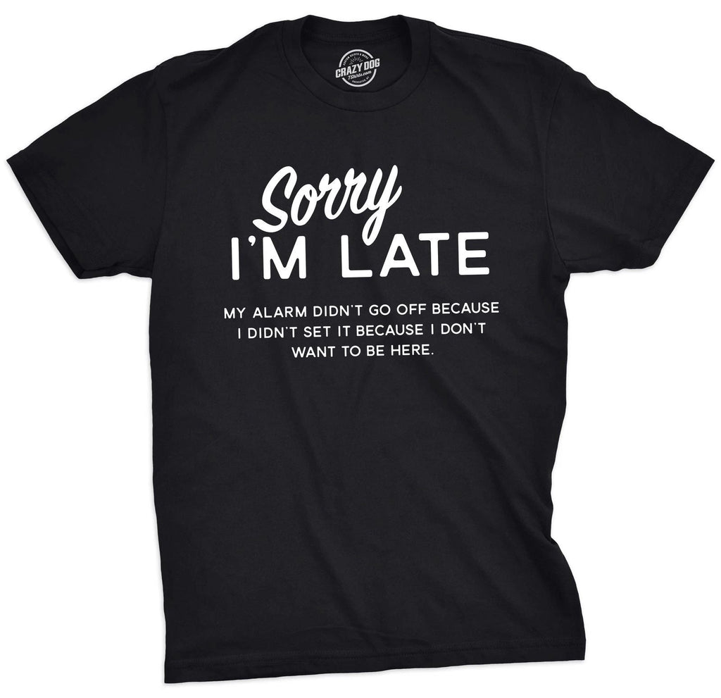 Mens Sorry I'm Late T Shirt Funny Sarcastic Sleeping Tee for Guys Unisex T-shirt, Sweatshirt, Hoodie, Long Sleeve Tee - T-Shirt, Sweatshirt, Hoodie