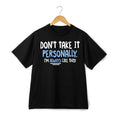 Don't Take It Personally Sarcastic Quote Graphic T-Shirt Casual Humor Daily Wear Unisex T-shirt, Sweatshirt, Hoodie, Long Sleeve Tee - T-Shirt, Sweatshirt, Hoodie