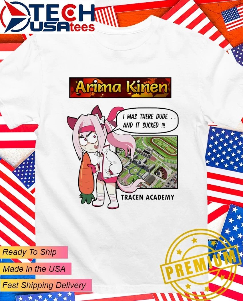 Arima Kinen I was there dude and it sucked Tarcen Academy shirt Unisex T-shirt, Sweatshirt, Hoodie, Long Sleeve Tee - T-Shirt, Sweatshirt, Hoodie