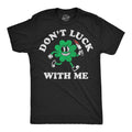 Mens Funny T Shirts Dont Luck With Me Sarcastic St Patricks Day Tee For Men Unisex T-shirt, Sweatshirt, Hoodie, Long Sleeve Tee - T-Shirt, Sweatshirt, Hoodie