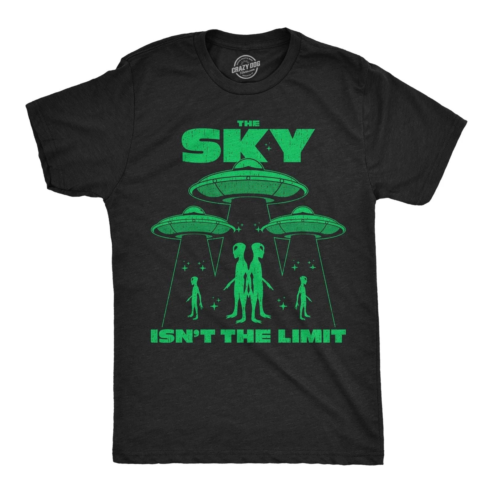 Mens Funny T Shirts The Sky Isnt The Limit Sarcastic Alien Graphic Novelty Tee Unisex T-shirt, Sweatshirt, Hoodie, Long Sleeve Tee - T-Shirt, Sweatshirt, Hoodie