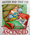 Haters mad that Ive ascended shirt Unisex T-shirt, Sweatshirt, Hoodie, Long Sleeve Tee - T-Shirt, Sweatshirt, Hoodie