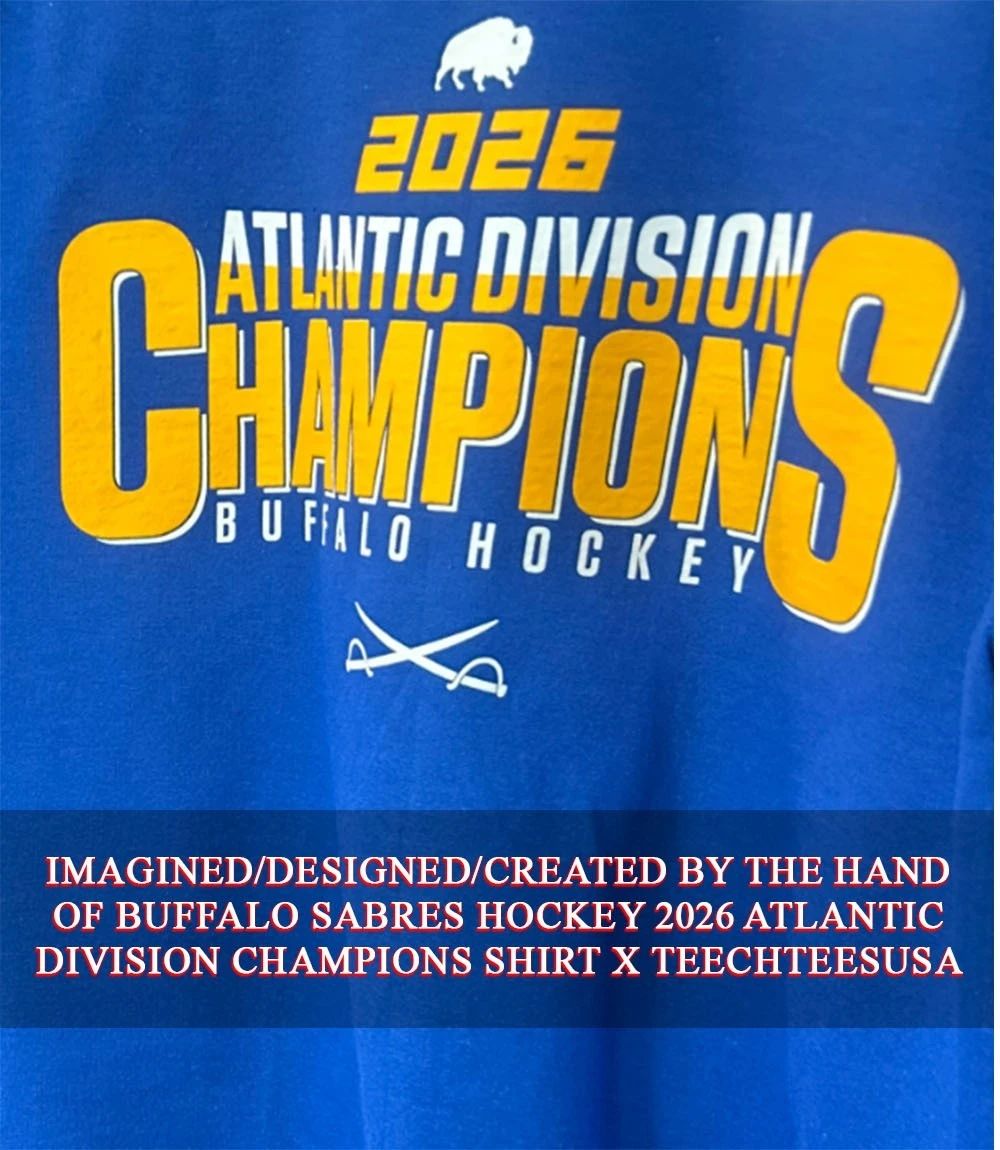 Buffalo Sabres Hockey 2026 Atlantic Division Champions shirt Unisex T-shirt, Sweatshirt, Hoodie, Long Sleeve Tee - T-Shirt, Sweatshirt, Hoodie