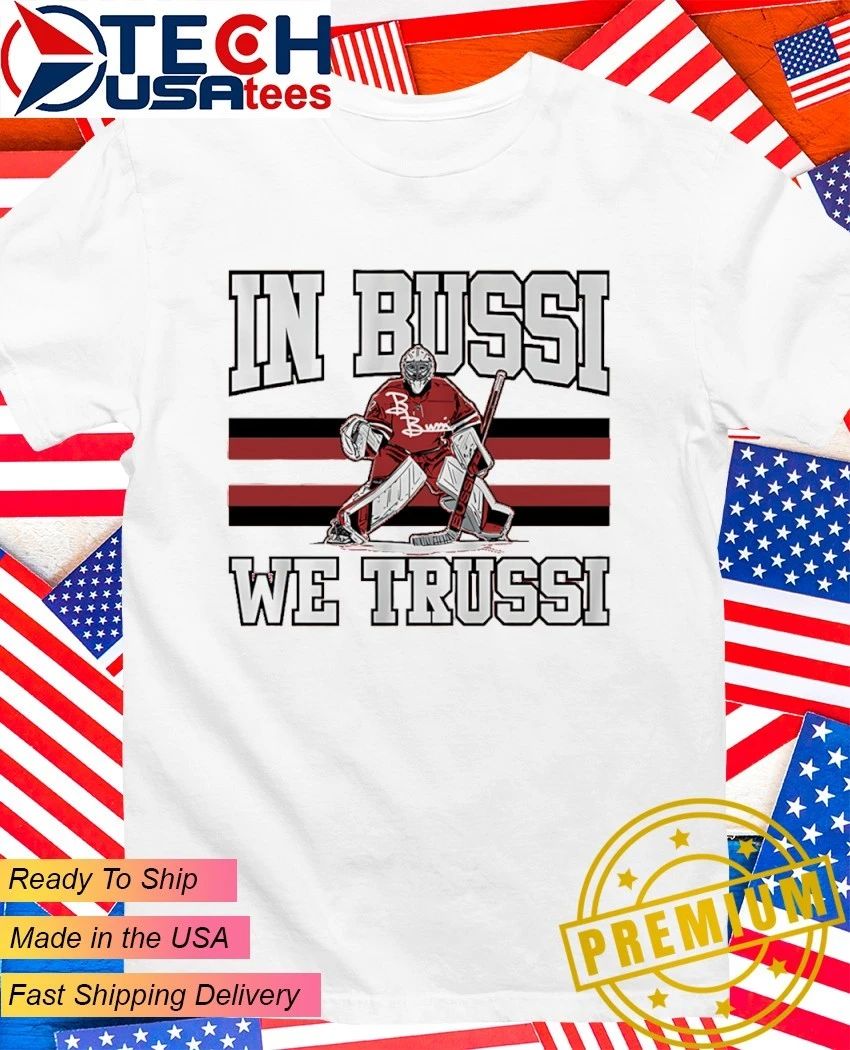 Brandon Bussi Carolina Hurricanes Hockey In Bussi We Trussi shirt Unisex T-shirt, Sweatshirt, Hoodie, Long Sleeve Tee - T-Shirt, Sweatshirt, Hoodie
