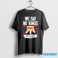 We Say No Kings October 18 Tshirts Sweater Unisex T-shirt, Sweatshirt, Hoodie, Long Sleeve Tee - T-Shirt, Sweatshirt, Hoodie