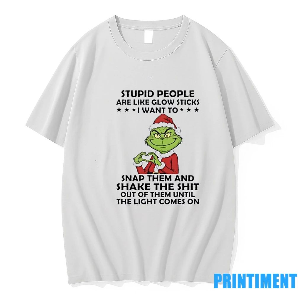 Grinch Stupid People Are Like Glow Sticks I Want To Snap Them And Shake The Unisex T-shirt, Sweatshirt, Hoodie, Long Sleeve Tee - T-Shirt, Sweatshirt, Hoodie