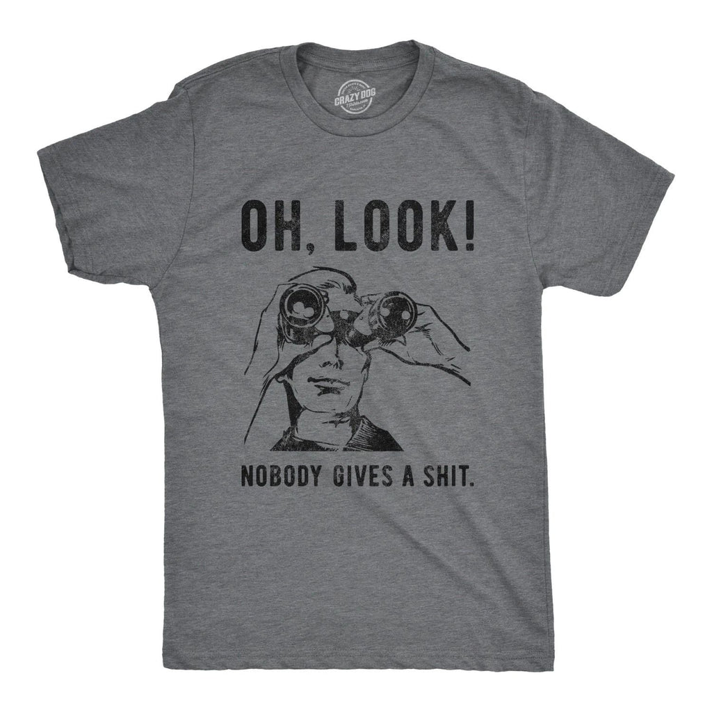 Mens Oh Look Nobody Gives A T Shirt Funny Sarcastic Mocking Novelty Graphic Unisex T-shirt, Sweatshirt, Hoodie, Long Sleeve Tee - T-Shirt, Sweatshirt, Hoodie