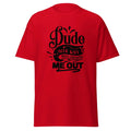 Dude T-shirt Unisex T-shirt, Sweatshirt, Hoodie, Long Sleeve Tee - T-Shirt, Sweatshirt, Hoodie