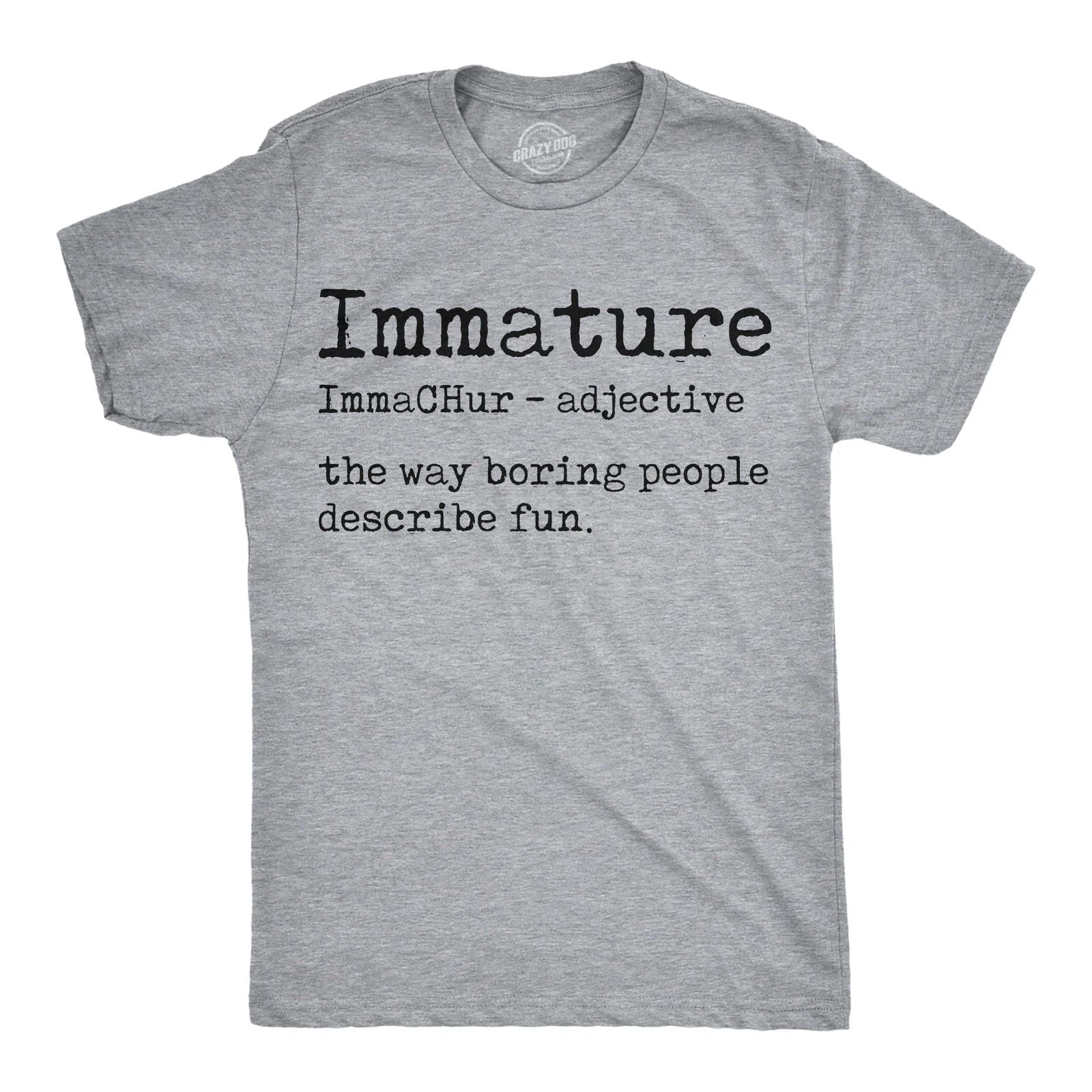 Mens Funny T Shirts Immature Definition Sarcastic Dictionary Graphic Novelty Tee Unisex T-shirt, Sweatshirt, Hoodie, Long Sleeve Tee - T-Shirt, Sweatshirt, Hoodie
