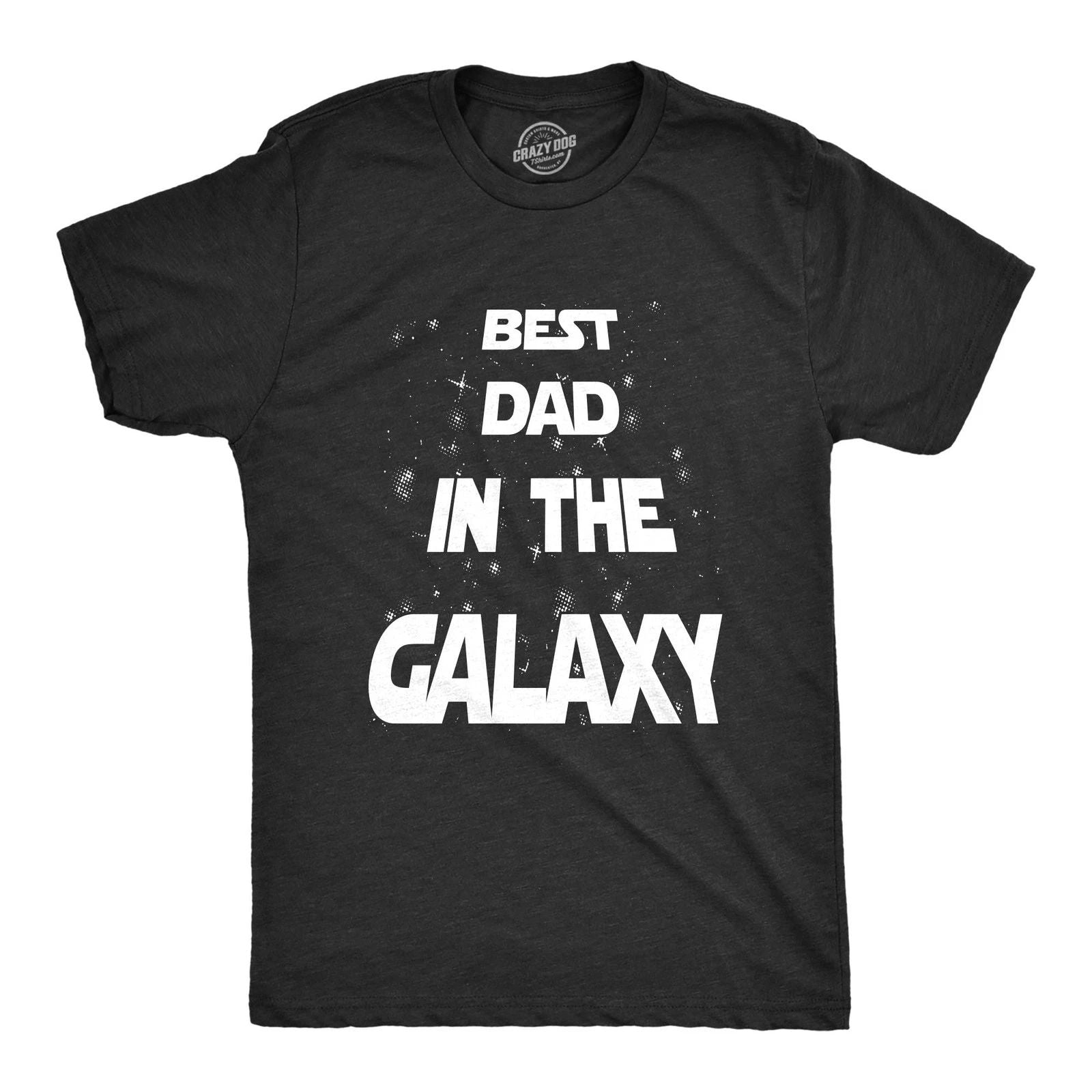 Mens Best Dad In The Galaxy T Shirt Funny SciFi Movie Fathers Day Tee for Guys Unisex T-shirt, Sweatshirt, Hoodie, Long Sleeve Tee - T-Shirt, Sweatshirt, Hoodie
