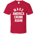 Make America Crunk Again T Shirt Unisex T-shirt, Sweatshirt, Hoodie, Long Sleeve Tee - T-Shirt, Sweatshirt, Hoodie
