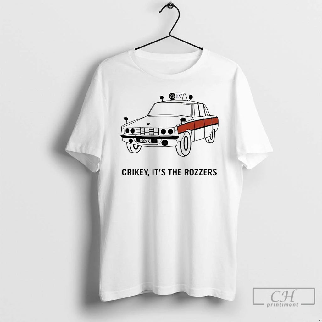 Classic Crikey Its The Rozzers T Shirts Unisex T-shirt, Sweatshirt, Hoodie, Long Sleeve Tee - T-Shirt, Sweatshirt, Hoodie