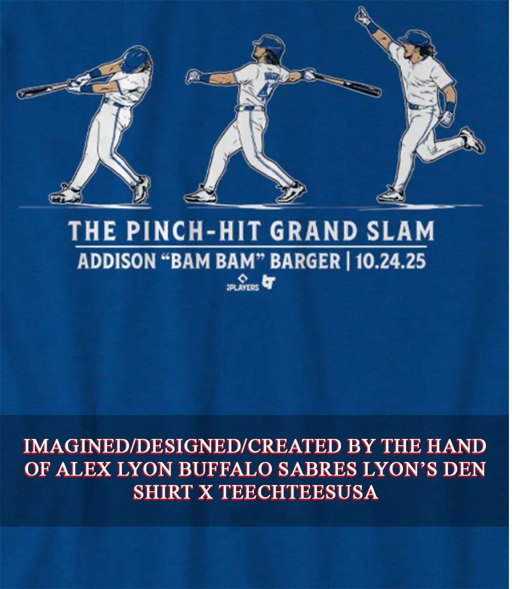 Addison Bam Bam Barger Toronto Blue Jays The Pinch-Hit Grand Slam shirt Unisex T-shirt, Sweatshirt, Hoodie, Long Sleeve Tee - T-Shirt, Sweatshirt, Hoodie