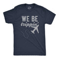 Mens We Be Trippin T Shirt Cool Travel Vacation Adventure Airplane Graphic Unisex T-shirt, Sweatshirt, Hoodie, Long Sleeve Tee - T-Shirt, Sweatshirt, Hoodie