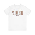 Tired Tee,Casual Shirt, Perfect Gift for Friends,, Ideal for Naps and Weekends Unisex T-shirt, Sweatshirt, Hoodie, Long Sleeve Tee - T-Shirt, Sweatshirt, Hoodie