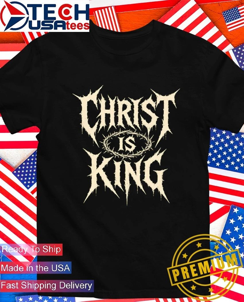 Christ is King Metal shirt Unisex T-shirt, Sweatshirt, Hoodie, Long Sleeve Tee - T-Shirt, Sweatshirt, Hoodie