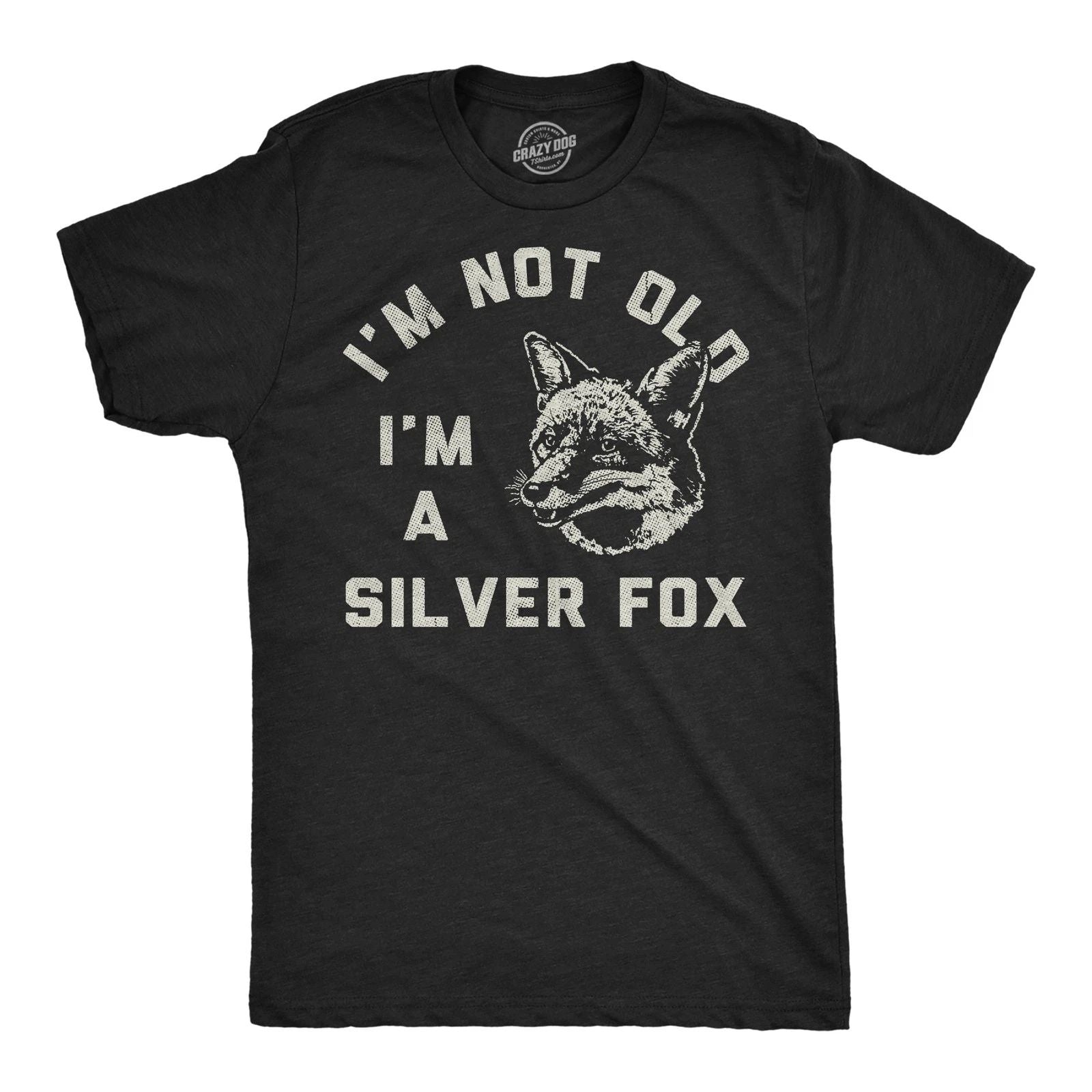 Mens Funny T Shirts Im Not Old Im A Silver Fox Sarcastic Graphic Novelty Tee for Unisex T-shirt, Sweatshirt, Hoodie, Long Sleeve Tee - T-Shirt, Sweatshirt, Hoodie