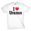 Mens Funny T Shirts I Heart Uranus Sarcastic Space Joke Graphic Novelty Tee for Unisex T-shirt, Sweatshirt, Hoodie, Long Sleeve Tee - T-Shirt, Sweatshirt, Hoodie