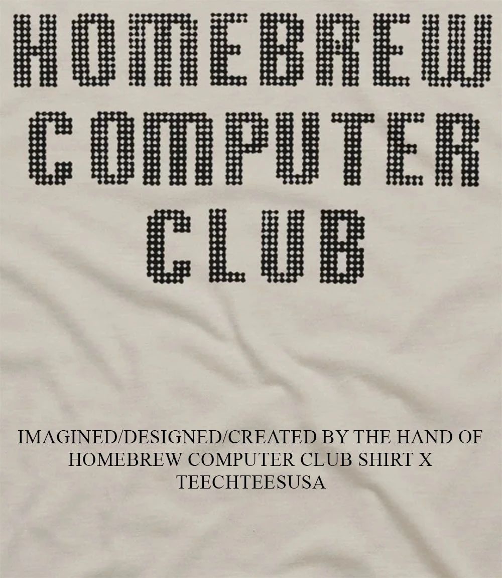 Homebrew Computer Club shirt Unisex T-shirt, Sweatshirt, Hoodie, Long Sleeve Tee - T-Shirt, Sweatshirt, Hoodie