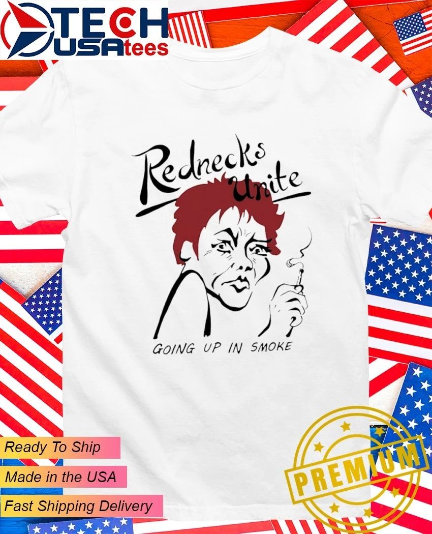 Rednecks Unite going up in smoke shirt Unisex T-shirt, Sweatshirt, Hoodie, Long Sleeve Tee - T-Shirt, Sweatshirt, Hoodie