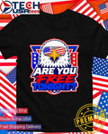 Are you free tonight Eagle Patriotic shirt Unisex T-shirt, Sweatshirt, Hoodie, Long Sleeve Tee - T-Shirt, Sweatshirt, Hoodie