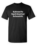 My Retirement Plan Hinges Sarcastic Humor Graphic Novelty Funny T Shirt Unisex T-shirt, Sweatshirt, Hoodie, Long Sleeve Tee - T-Shirt, Sweatshirt, Hoodie