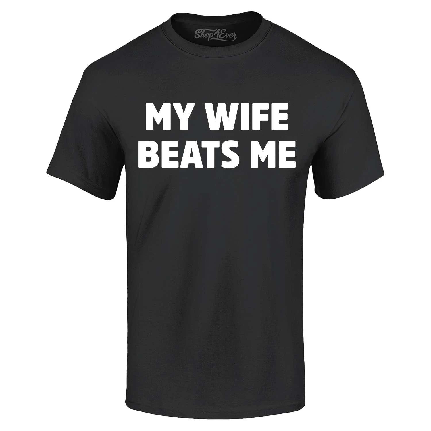 My Wife Beats Me  T-shirt Funny Marriage Couple Joke Shirt Unisex T-shirt, Sweatshirt, Hoodie, Long Sleeve Tee - T-Shirt, Sweatshirt, Hoodie