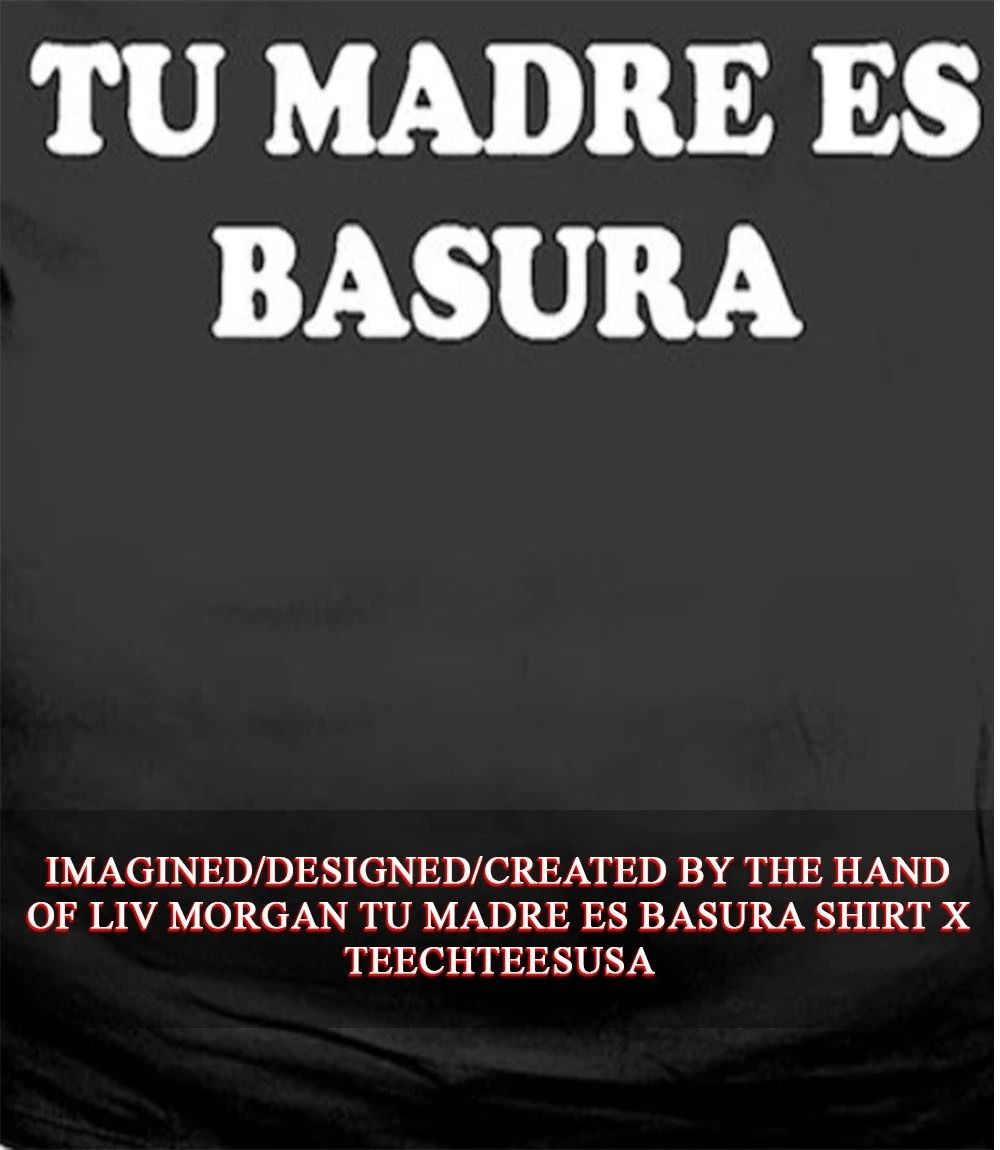 LIV Morgan Tu Madre Es Basura shirt Unisex T-shirt, Sweatshirt, Hoodie, Long Sleeve Tee - T-Shirt, Sweatshirt, Hoodie
