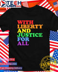 With liberty and justice for all Pride shirt Unisex T-shirt, Sweatshirt, Hoodie, Long Sleeve Tee - T-Shirt, Sweatshirt, Hoodie