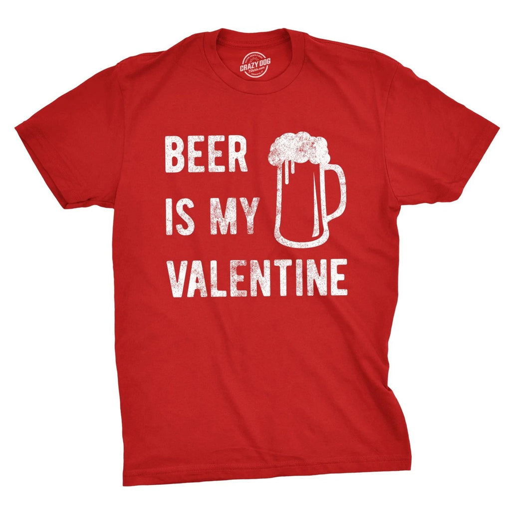 Mens Beer Is My Valentine T Shirt Funny Drinking Love Sarcastic Tee Unisex T-shirt, Sweatshirt, Hoodie, Long Sleeve Tee - T-Shirt, Sweatshirt, Hoodie