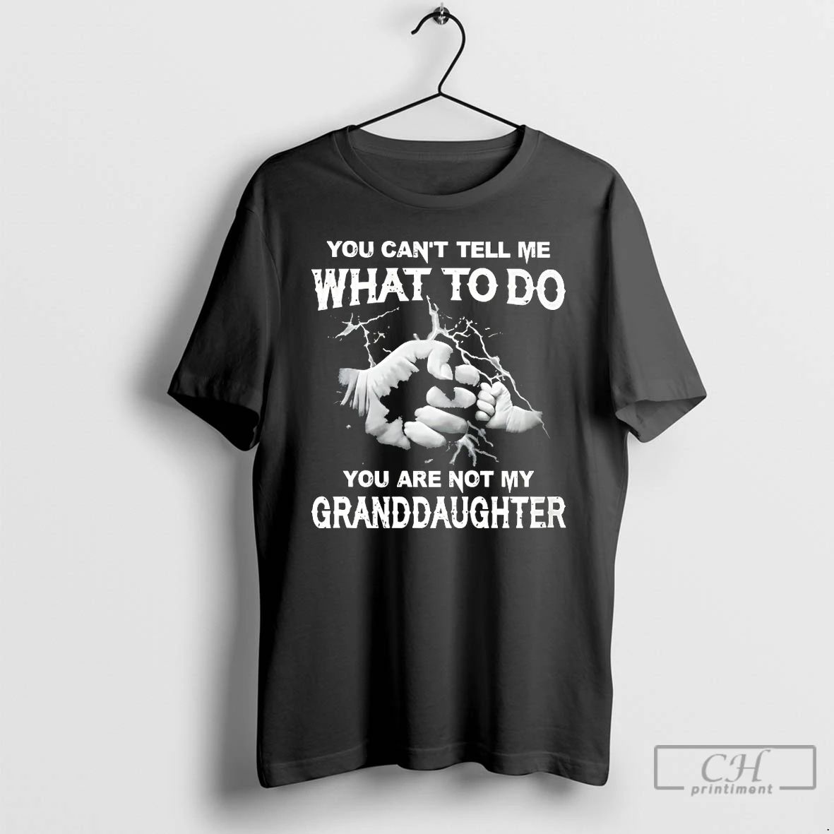 Classic You Cant Tell Me What To Do You Are Not My Granddayghter T Shirts Unisex T-shirt, Sweatshirt, Hoodie, Long Sleeve Tee - T-Shirt, Sweatshirt, Hoodie
