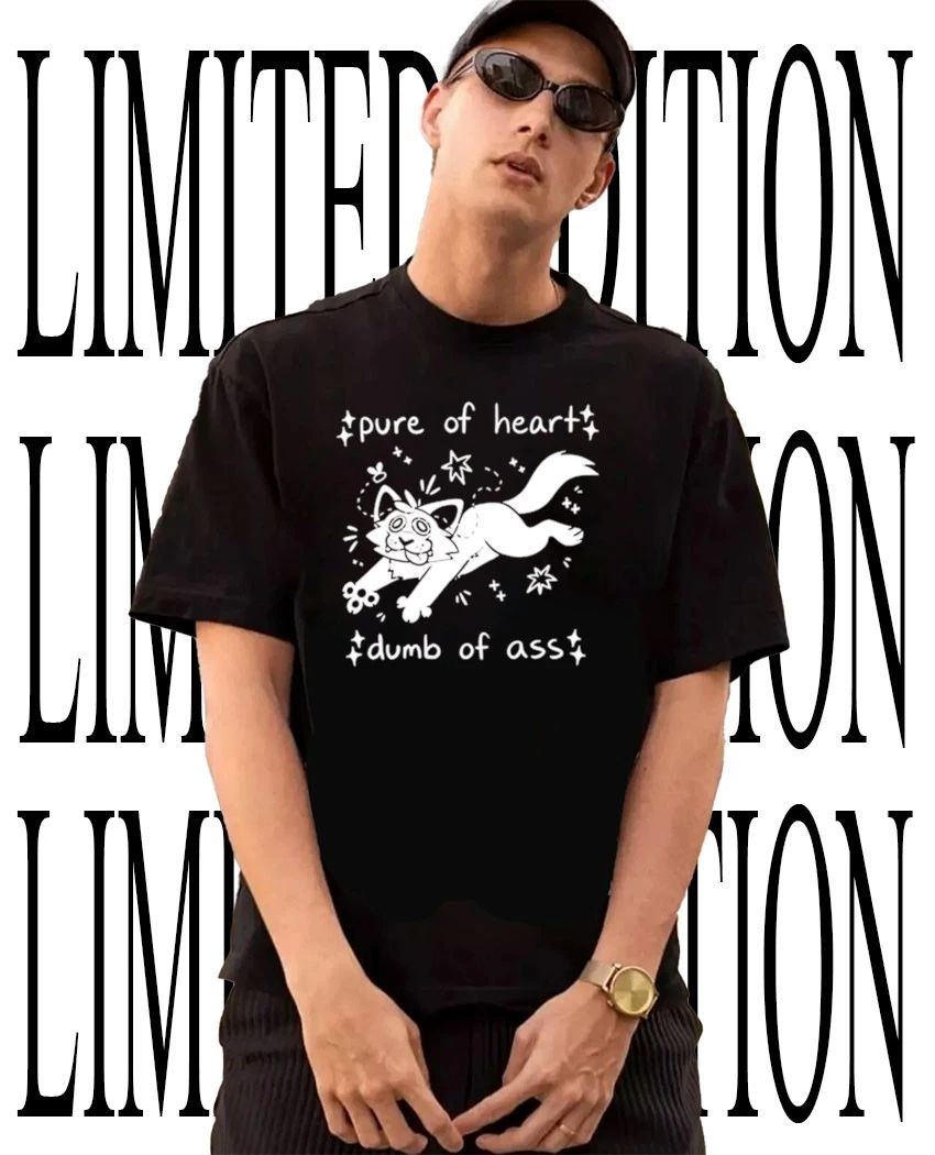 Pure of heart dumb of ass shirt Unisex T-shirt, Sweatshirt, Hoodie, Long Sleeve Tee - T-Shirt, Sweatshirt, Hoodie