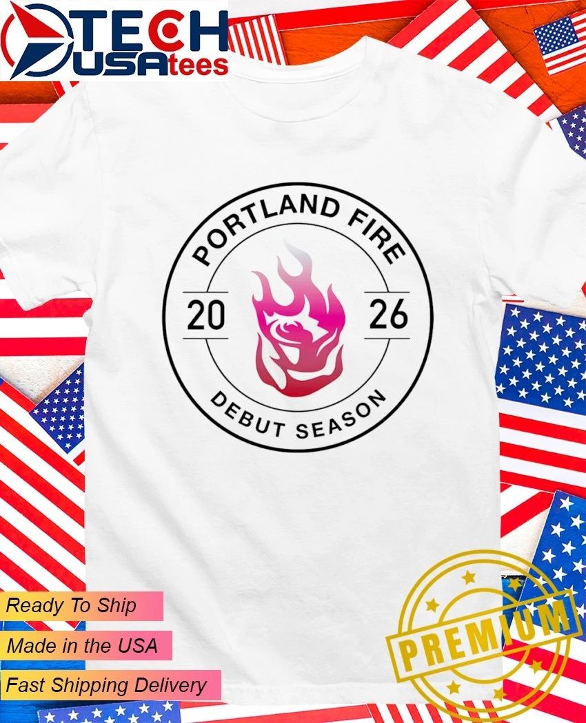 Portland Fire Debut Season 2026 logo shirt Unisex T-shirt, Sweatshirt, Hoodie, Long Sleeve Tee - T-Shirt, Sweatshirt, Hoodie
