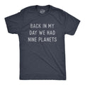 Mens Back In My Day We Had Nine Planets T Shirt Funny Pluto Space Lovers Joke Unisex T-shirt, Sweatshirt, Hoodie, Long Sleeve Tee - T-Shirt, Sweatshirt, Hoodie