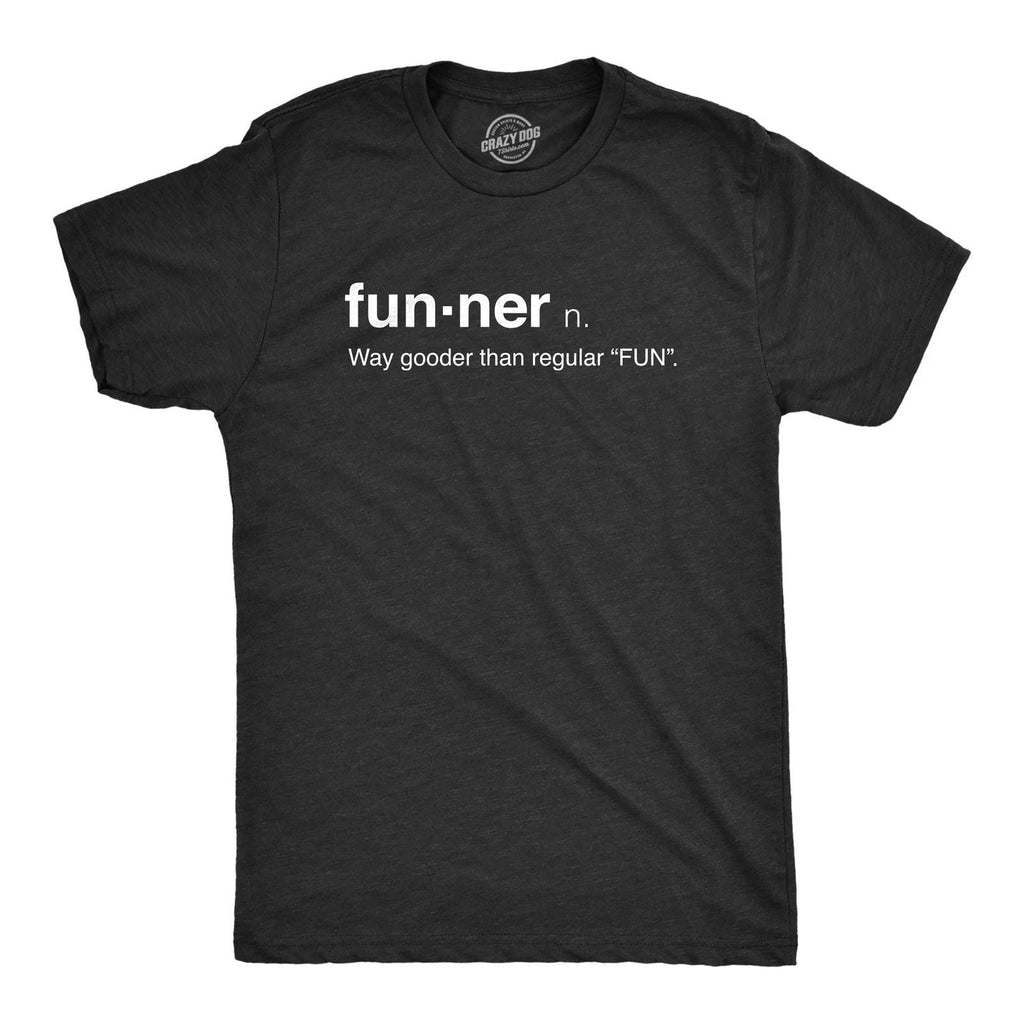 Mens Funner Definition Funny Gooder Than Regular Fun Sarcastic Graphic T shirt Unisex T-shirt, Sweatshirt, Hoodie, Long Sleeve Tee - T-Shirt, Sweatshirt, Hoodie