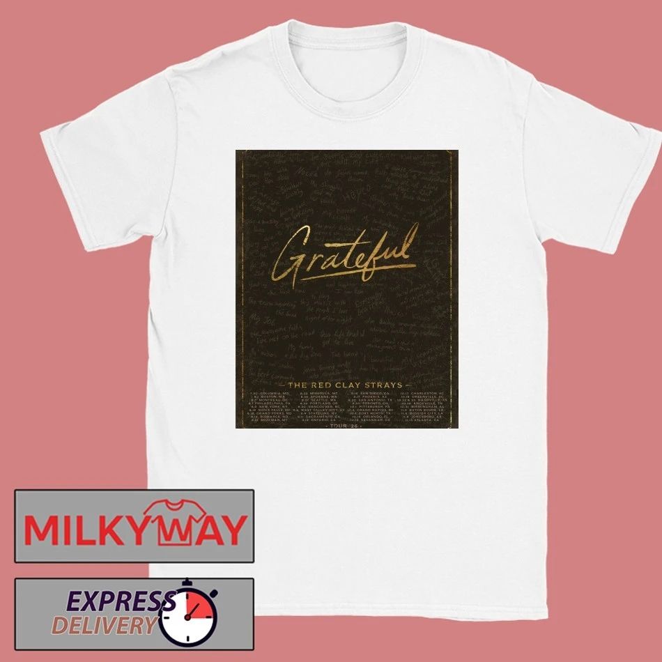 Red Clay Strays Grateful Tour 2026 Schedule Tour Dates shirt Unisex T-shirt, Sweatshirt, Hoodie, Long Sleeve Tee - T-Shirt, Sweatshirt, Hoodie