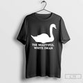 Classic The Beautiful White Swan T Shirts Unisex T-shirt, Sweatshirt, Hoodie, Long Sleeve Tee - T-Shirt, Sweatshirt, Hoodie