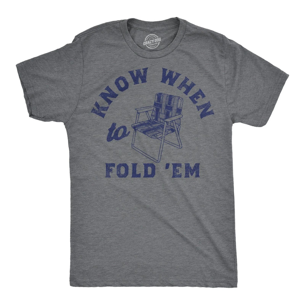Mens Funny T Shirts Know When to Fold Em Sarcastic Lawn Chair Graphic Tee for Unisex T-shirt, Sweatshirt, Hoodie, Long Sleeve Tee - T-Shirt, Sweatshirt, Hoodie