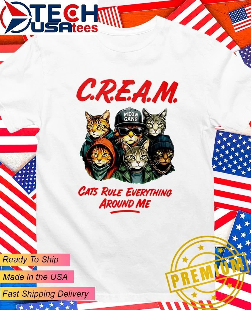 Meow Gang C.R.E.A.M. cats rule everything around me shirt Unisex T-shirt, Sweatshirt, Hoodie, Long Sleeve Tee - T-Shirt, Sweatshirt, Hoodie