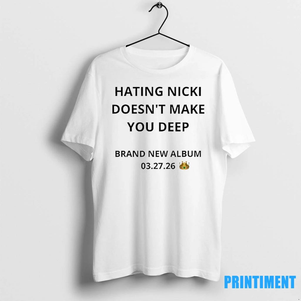 Hating Nicki Doesnt Make You Deep New Album 3 27 26 British Crown Tshirts Sweater Unisex T-shirt, Sweatshirt, Hoodie, Long Sleeve Tee - T-Shirt, Sweatshirt, Hoodie