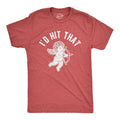 Mens Id Hit That T Shirt Funny Sarcastic Valentines Day Cupid Graphic Novelty Unisex T-shirt, Sweatshirt, Hoodie, Long Sleeve Tee - T-Shirt, Sweatshirt, Hoodie